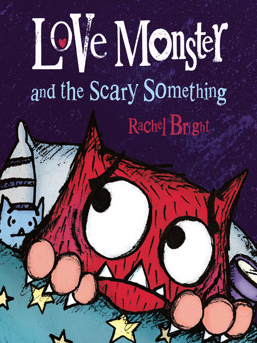 Title details for Love Monster and the Scary Something by Rachel Bright - Wait list